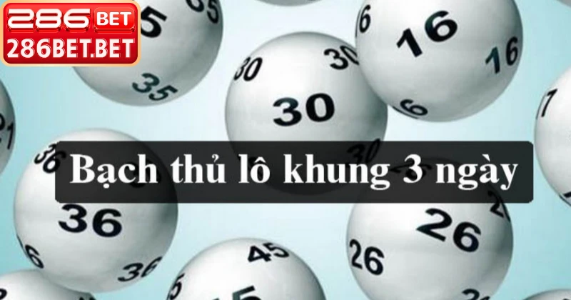 Bạch Thủ Lô Khung 3 Ngày – Chiến Thuật Đánh Lô Thắng Lớn Cách vào tiền bạch thủ lô khung 3 ngày giúp sinh lời cao