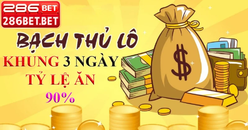 Bạch Thủ Lô Khung 3 Ngày – Chiến Thuật Đánh Lô Thắng Lớn Trải nghiệm chiến thắng bạch thủ lô khung 3 ngày 286bet
