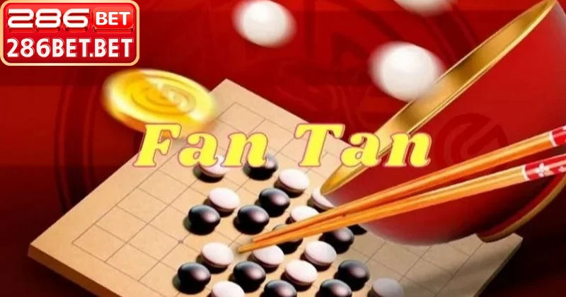 Kinh Nghiệm Chơi Fantan – Chinh Phục Bàn Cược Tại 286BET Tổng hợp kinh nghiệm chơi Fantan hiệu quả tại 286bet