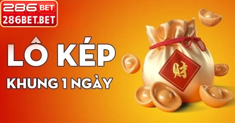 Dấu hiệu nhận biết lô kép khung một ngày tại 286BET