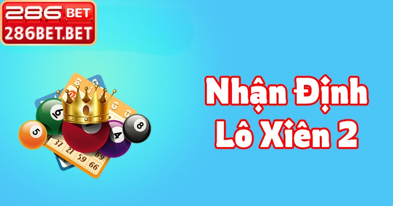 Lô Xiên 2 Miễn Phí Hôm Nay – Bí Quyết Chốt Cặp Số Vàn
