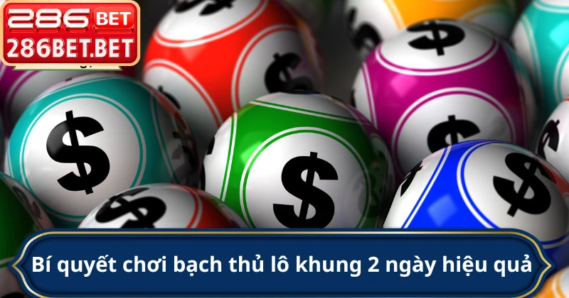 Bảng tra cứu nuôi lô bạch thủ khung 2 ngày chuẩn xác